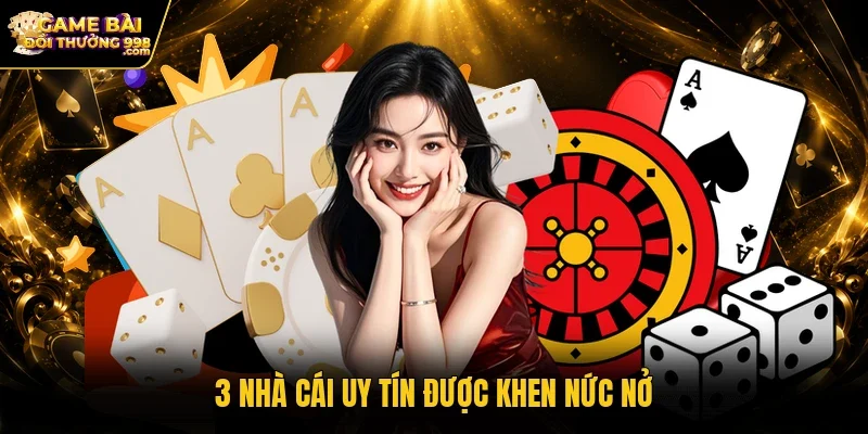 3 nhà cái uy tín được khen nức nở