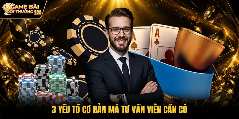 3 yếu tố cơ bản mà tư vấn viên cần có
