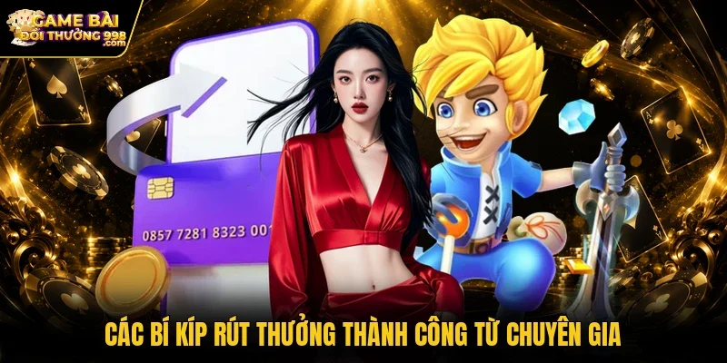 Các bí kíp rút thưởng thành công từ chuyên gia