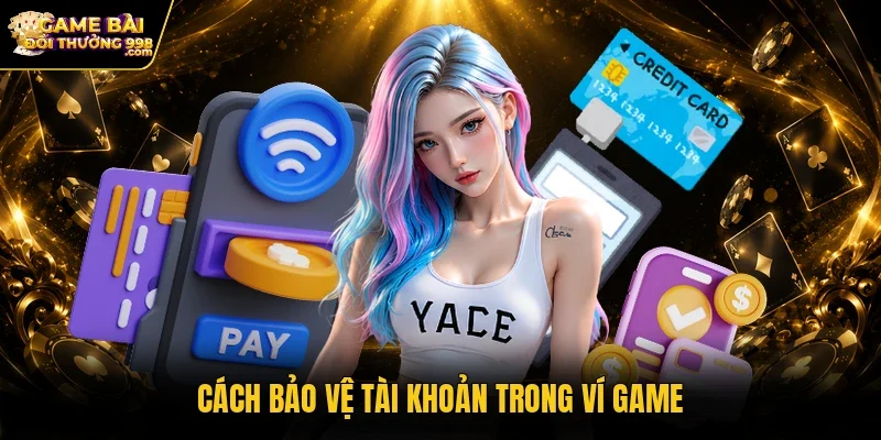 Cách bảo vệ tài khoản trong ví game