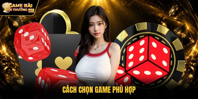 Cách chọn game phù hợp