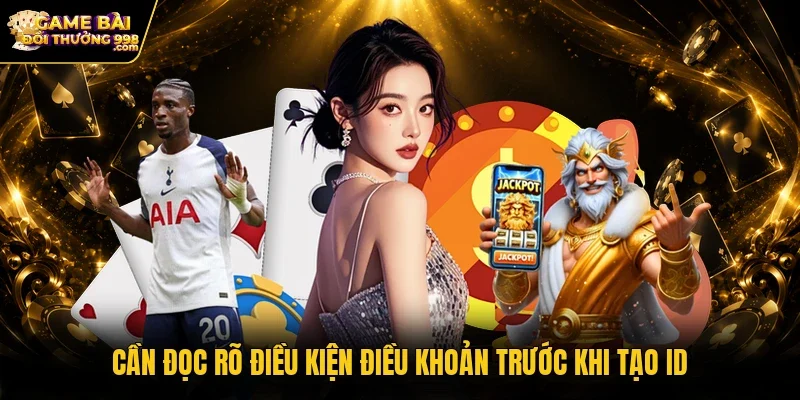 Cần đọc rõ điều kiện điều khoản trước khi tạo ID