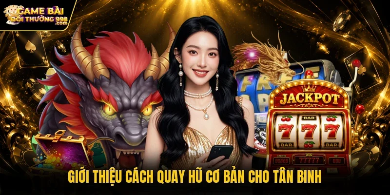Giới thiệu cách quay hũ cơ bản cho tân binh