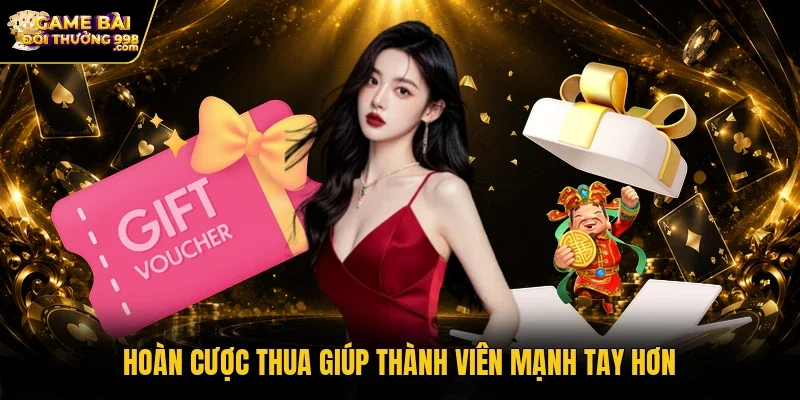 Hoàn cược thua giúp thành viên mạnh tay hơn