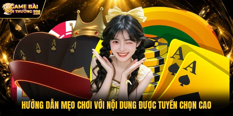 Hướng dẫn mẹo chơi với nội dung được tuyển chọn cao