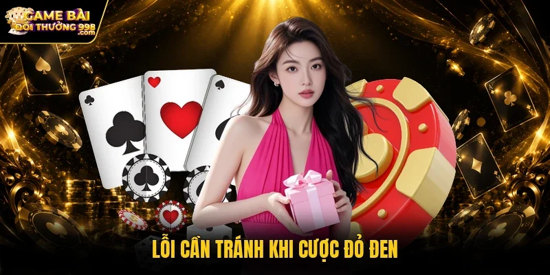 Lỗi cần tránh khi cược đỏ đen