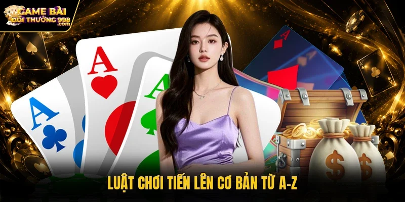 Luật chơi Tiến lên cơ bản từ A-Z