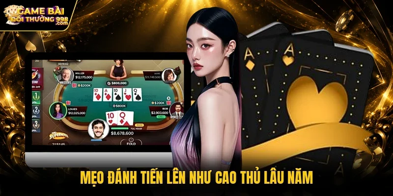 Mẹo đánh Tiến lên như cao thủ lâu năm