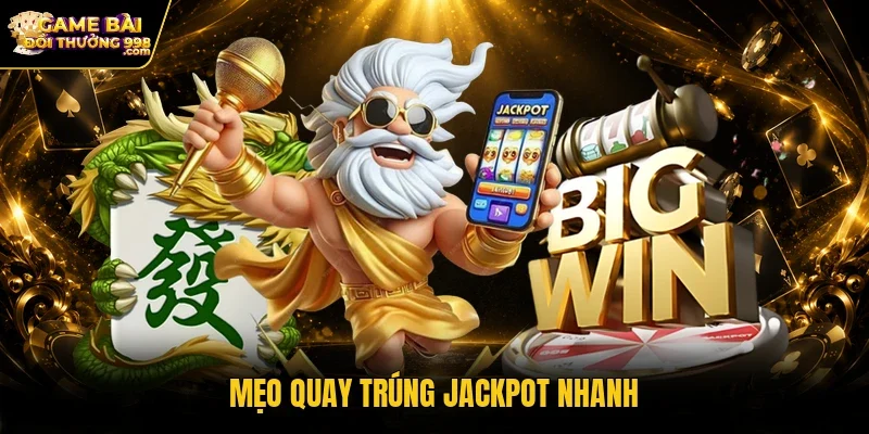 Mẹo quay trúng Jackpot nhanh