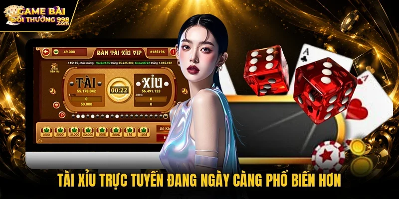 Tài xỉu trực tuyến đang ngày càng phổ biến hơn