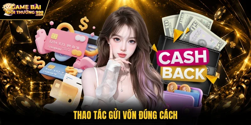 Thao tác gửi vốn đúng cách